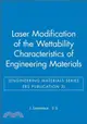 LASER MODIFICATION OF THE WETTABILITY CHARACTERISTICS OF ENGINEERING MATERIALS(ENGINEERING MATERIALS SERIES ERS 3)