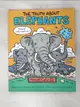 【書寶二手書T2／語言學習_I1C】The Truth about Elephants: Seriously Funny Facts about Your Favorite Animals_Eaton, Maxwell, III