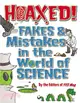 Hoaxed!: Fakes & Mistakes in the World of Science