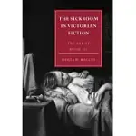 THE SICKROOM IN VICTORIAN FICTION: THE ART OF BEING ILL