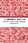 The Promise of Nostalgia: Reminiscence, Longing and Hope in Contemporary