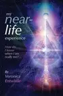 My Near-Life Experience How Do I Know When I Am Really Me? by Entwistle Veronica