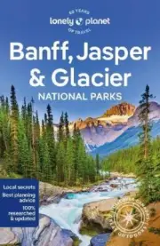 Lonely Planet Banff Jasper and Glacier National Parks by Jade Bremner NEW Pape