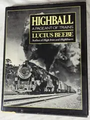 **VINTAGE 1982 HIGHBALL - A PAGEANT OF TRAINS HC/DJ RAILROAD BOOK**LUCIUS BEEBE