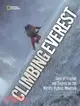 Climbing Everest: Tales of Triumph and Tragedy on the World's Highest Mountain