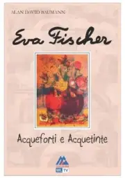 Eva Fischer - Acqueforti e acquetinte (La Collana Della Scuola) [Italian]