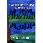 THE WORTHY THE WISE AND THE WICKED