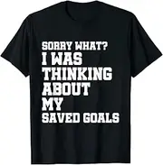 [X.Style] Sorry What? I was Thinking About My Saved Goals - Goalkeeper ds1588 T-Shirt Black