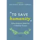 To Save Humanity: What Matters Most for a Healthy Future