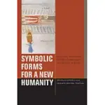 SYMBOLIC FORMS FOR A NEW HUMANITY: CULTURAL AND RACIAL RECONFIGURATIONS OF CRITICAL THEORY