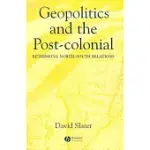 GEOPOLITICS AND THE POST-COLONIAL: RETHINKING NORTH-SOUTH RELATIONS