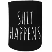 Stubby Holder - shit happens Funny Novelty Stubbie Gift Gifts