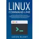 Linux command line: Advanced guide to understand the basics of command line, administration and security for hackers. Start your quick stu