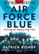 Air Force Blue ― The Raf in World War Two - Spearhead of Victory