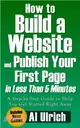 How to Build a Website and Publish Your First Page in Less Than 5 Minutes ― A Step-by-step Guide to Help You Get Started Right Away