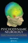 Psychodynamic Neurology: Dreams, Consciousness, and Virtual Reality by Allan Hob