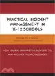 Practical Incident Management in K-12 Schools ─ How Leaders Prepare For, Respond To, and Recover from Challenges