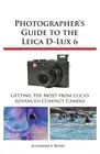 Alexander S White Photographer's Guide to the Leica D-Lux 6 (Paperback)