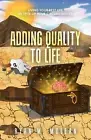 Adding Quality to Life: Living Your Best Life in Spite of Your Circumstances by