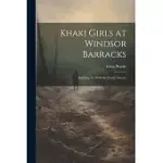 KHAKI GIRLS AT WINDSOR BARRACKS: STANDING TO WITH THE TRUSTY TWENTY