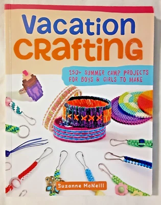 VACATION CRAFTING 150 Summer Camp Projects Sewing Craft Project Book