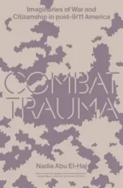 Combat Trauma Imaginaries of War and Citizenship in post-9/1 Format: Paperback