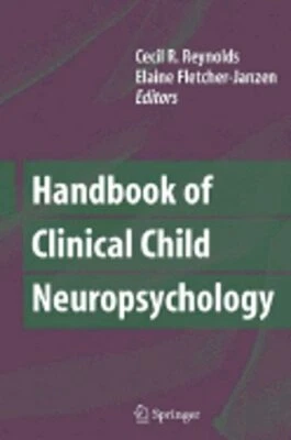 Handbook of Clinical Child Neuropsychology by Cecil R Reynolds: New