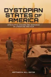 Dystopian States of America: Apocalyptic Visions and Warnings in Literature