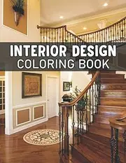 Interior Design Coloring Book: Luxury Interior Design Coloring Book, Adult Coloring Book With Gorgeous Home Designs And Beautiful Fun Room, Kitchen and Bedroom Ideas For Relaxation