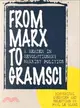 From Marx to Gramsci ― A Reader in Revolutionary Marxist Politics : Historical Overview and Selection