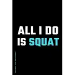 ACHIEVE THE IMPOSSIBLE ALL I DO IS SQUAT: FITNESS AND WEIGHT LOSS MOTIVATION DOT GRID COMPOSITION NOTEBOOK GET FIT AND STRONGER GIFT FOR WORKOUT FRIEN