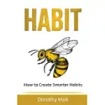HABIT: HOW TO CREATE SMARTER HABITS