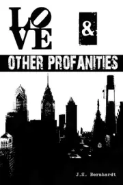 Love & Other Profanities: Book 1 of The Love Series by J.S. Bernhardt (English)