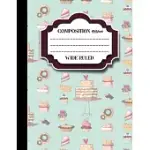 COMPOSITION NOTEBOOK: WIDE RULED: COMPOSITION NOTEBOOK FOR SCHOOL, JOURNAL FOR TEENAGE GIRL, WRITING JOURNAL, CUTE BAKING COVER, 8.5