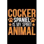 COCKER SPANIEL IS MY SPIRIT ANIMAL: COOL COCKER SPANIEL DOG JOURNAL NOTEBOOK - COCKER SPANIEL PUPPY LOVER GIFTS - FUNNY COCKER SPANIEL DOG NOTEBOOK -