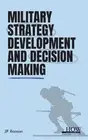 Military Strategy Development and Decision Making by Jp Raman