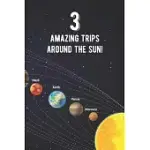 3 AMAZING TRIPS AROUND THE SUN: AWESOME 3RD BIRTHDAY GIFT JOURNAL NOTEBOOK - AN AMAZING KEEPSAKE ALTERNATIVE TO A BIRTHDAY CARD - WITH 100 LINED PAGES