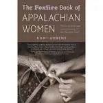 THE FOXFIRE BOOK OF APPALACHIAN WOMEN: STORIES OF LANDSCAPE AND COMMUNITY IN THE MOUNTAIN SOUTH