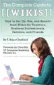 The Complete Guide to Wikis: How to Set Up, Use, and Benefit from Wikis for Teachers, Business Professionals, Families, and Friends