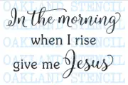 In the morning when I rise STENCIL for Painting Wood Signs Walls Large Canvas