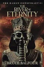 The River of Eternity: Book 1 of The Harem Conspiracy, A Novel of Ancient Egypt
