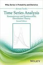 TIME SERIES ANALYSIS: NONSTATIONARY AND NONINVERTIBLE DISTRIBUTION THEORY 2/E TANAKA 2017 JOHN WILEY