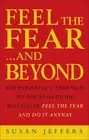 Feel The Fear & Beyond: Dynamic Techniques for Doing it Anyway by Susan Jeffers