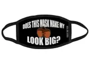 Does this mask make my nuts look big? funny fabric face mask OSFM Adults & Kids