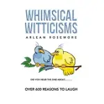WHIMSICAL WITTICISMS