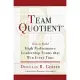 Team Quotient: How to Build High Performance Leadership Teams That Win Every Time