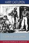 Tom Newcombe (Esprios Classics): or, the Boy of Bad Habits by Harry Castlemon Pa