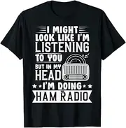 VidiAmazing Amateur Radio I Might Look Like I'm Listening Ham Operators ds017 T-Shirt