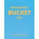 Alexandria’’s Bucket List: A Creative, Personalized Bucket List Gift For Alexandria To Journal Adventures. 8.5 X 11 Inches - 120 Pages (54 ’’What