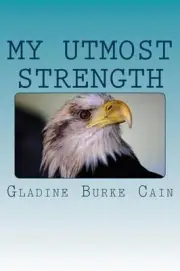 My Utmost Strength: Isaiah Chapter Forty by Gladine Burke Cain (English) Paperba